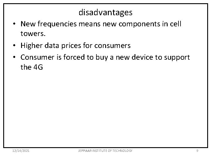 disadvantages • New frequencies means new components in cell towers. • Higher data prices