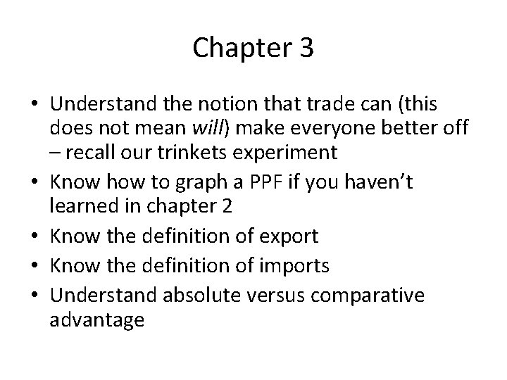 Chapter 3 • Understand the notion that trade can (this does not mean will)