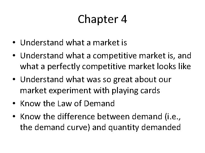 Chapter 4 • Understand what a market is • Understand what a competitive market
