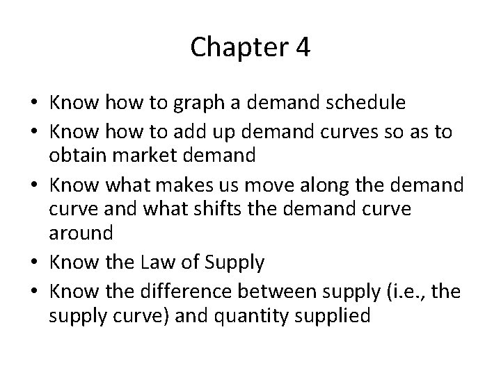 Chapter 4 • Know how to graph a demand schedule • Know how to