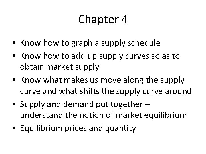 Chapter 4 • Know how to graph a supply schedule • Know how to