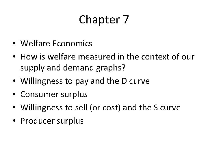 Chapter 7 • Welfare Economics • How is welfare measured in the context of