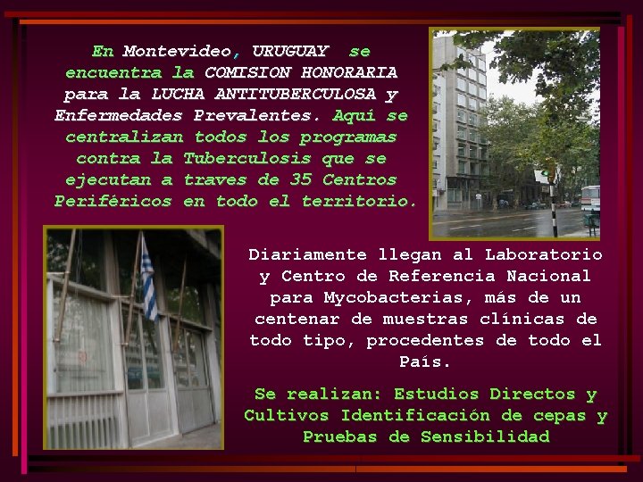 En Montevideo, URUGUAY se encuentra la COMISION HONORARIA para la LUCHA ANTITUBERCULOSA y Enfermedades