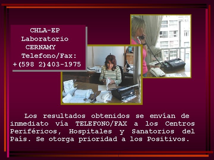 CHLA-EP Laboratorio CERNAMY Telefono/Fax: +(598 2)403 -1975 Los resultados obtenidos se envían de inmediato