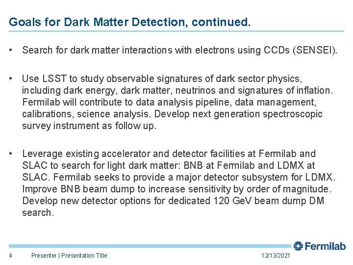 Goals for Dark Matter Detection, continued. • Search for dark matter interactions with electrons
