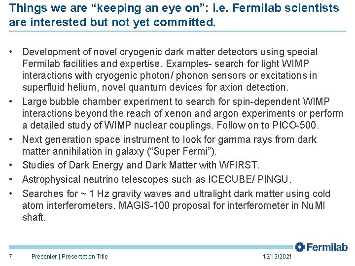 Things we are “keeping an eye on”: i. e. Fermilab scientists are interested but