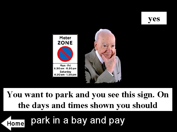yes You want to park and you see this sign. On the days and
