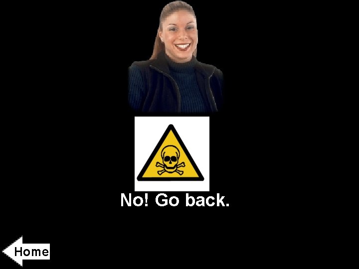 No! Go back. Home 