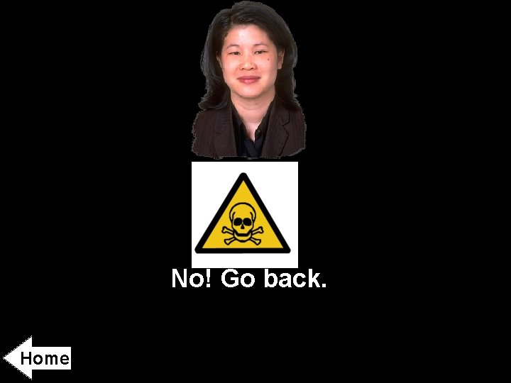 No! Go back. Home 