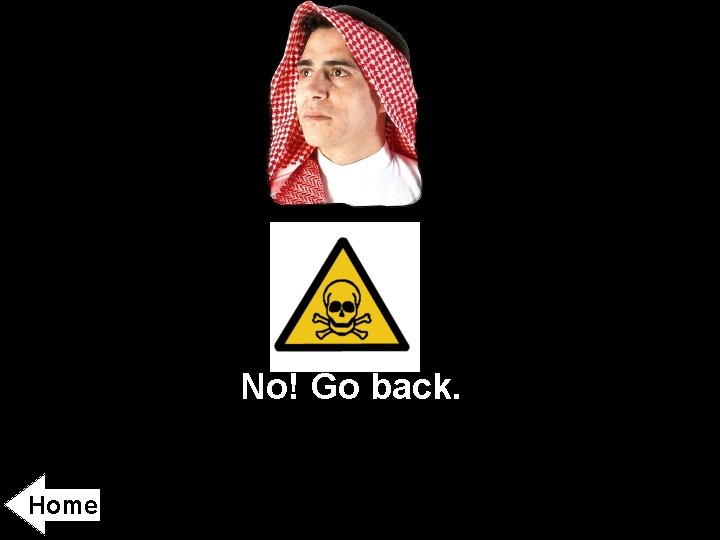 No! Go back. Home 