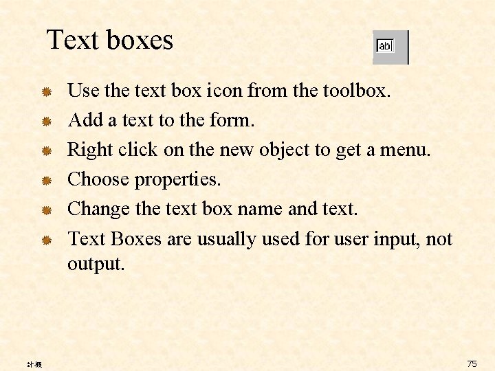 Text boxes Use the text box icon from the toolbox. Add a text to