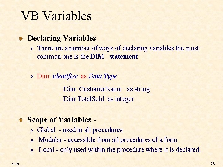 VB Variables Declaring Variables Ø There a number of ways of declaring variables the