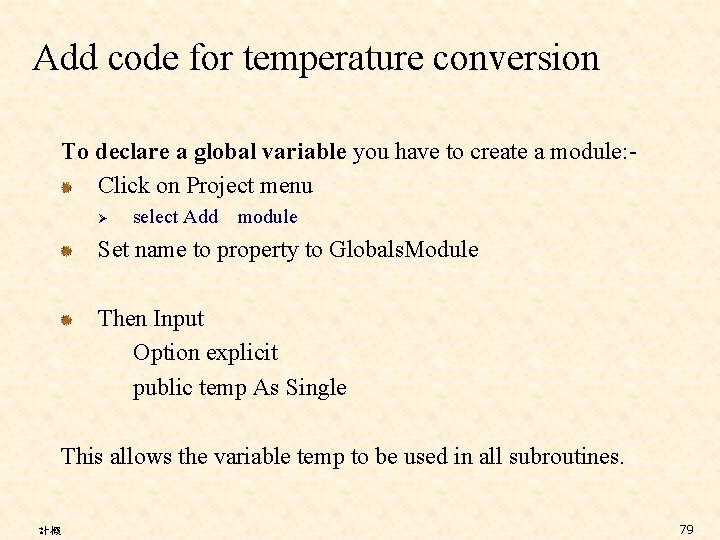 Add code for temperature conversion To declare a global variable you have to create