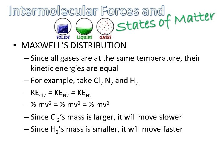  • MAXWELL’S DISTRIBUTION – Since all gases are at the same temperature, their