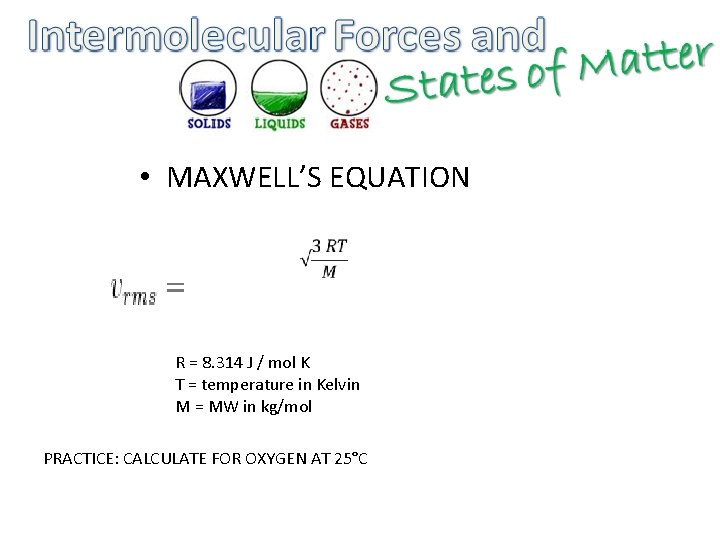  • MAXWELL’S EQUATION R = 8. 314 J / mol K T =