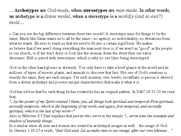 …Archetypes are God-made, when stereotypes are man-made. In other words, an archetype is a