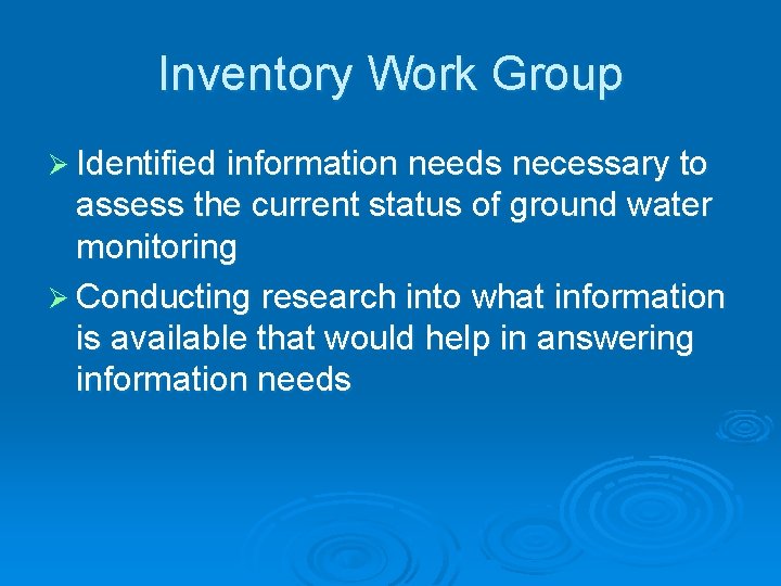 Inventory Work Group Ø Identified information needs necessary to assess the current status of