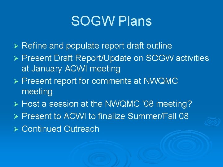 SOGW Plans Refine and populate report draft outline Ø Present Draft Report/Update on SOGW