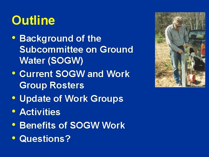 Outline • • • Background of the Subcommittee on Ground Water (SOGW) Current SOGW