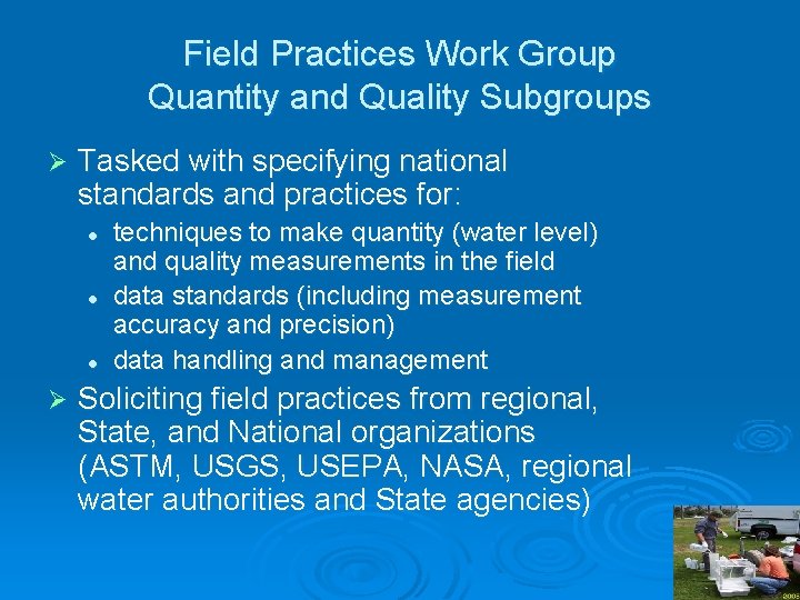 Field Practices Work Group Quantity and Quality Subgroups Ø Tasked with specifying national standards