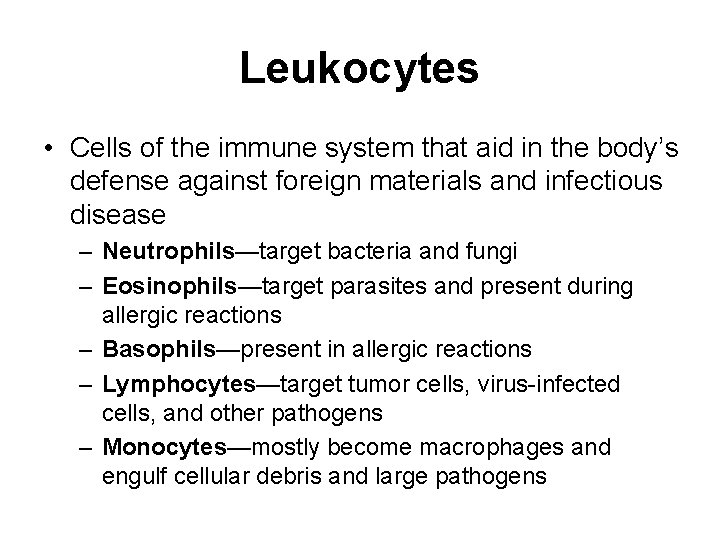 Leukocytes • Cells of the immune system that aid in the body’s defense against