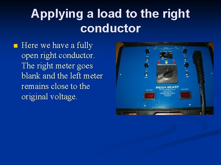 Applying a load to the right conductor n Here we have a fully open