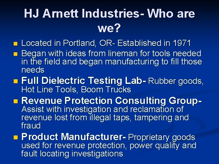 HJ Arnett Industries- Who are we? Located in Portland, OR- Established in 1971 n