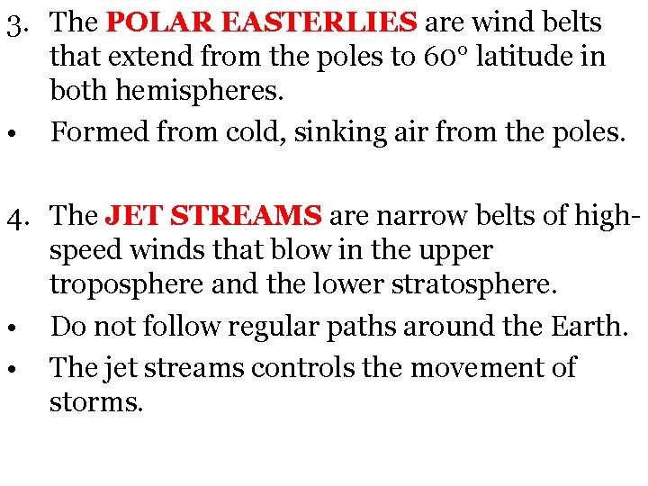 3. The POLAR EASTERLIES are wind belts that extend from the poles to 60°