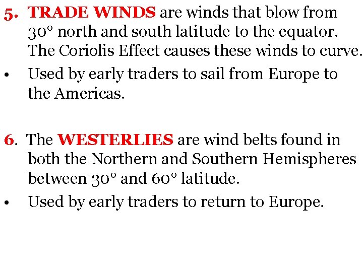 5. TRADE WINDS are winds that blow from 30° north and south latitude to