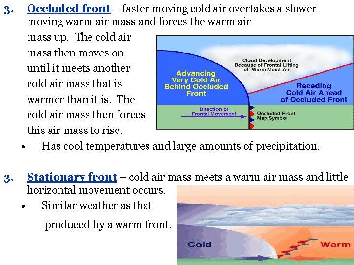 3. Occluded front – faster moving cold air overtakes a slower moving warm air