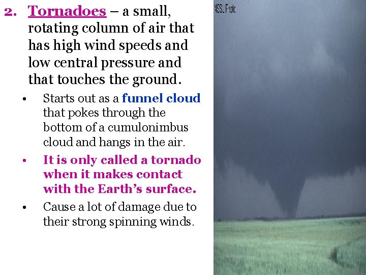 2. Tornadoes – a small, rotating column of air that has high wind speeds