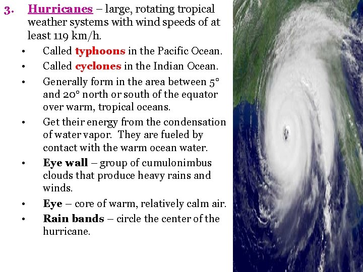 3. Hurricanes – large, rotating tropical weather systems with wind speeds of at least