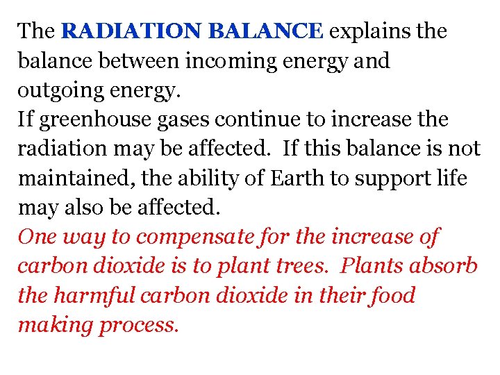The RADIATION BALANCE explains the balance between incoming energy and outgoing energy. If greenhouse
