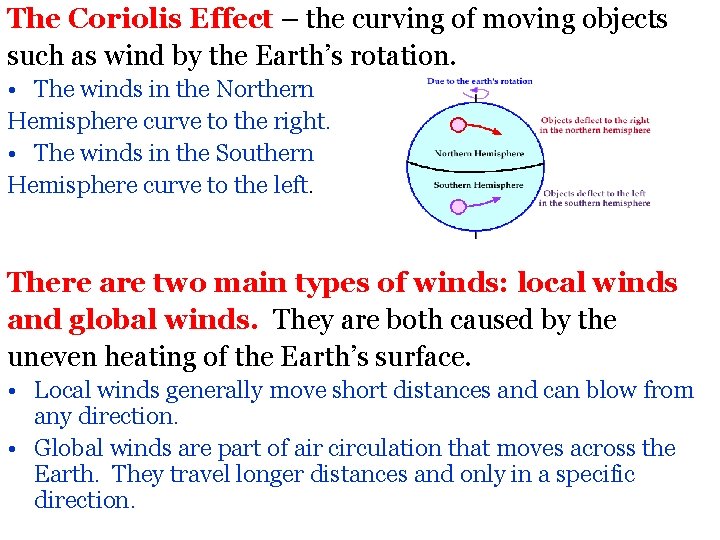 The Coriolis Effect – the curving of moving objects such as wind by the