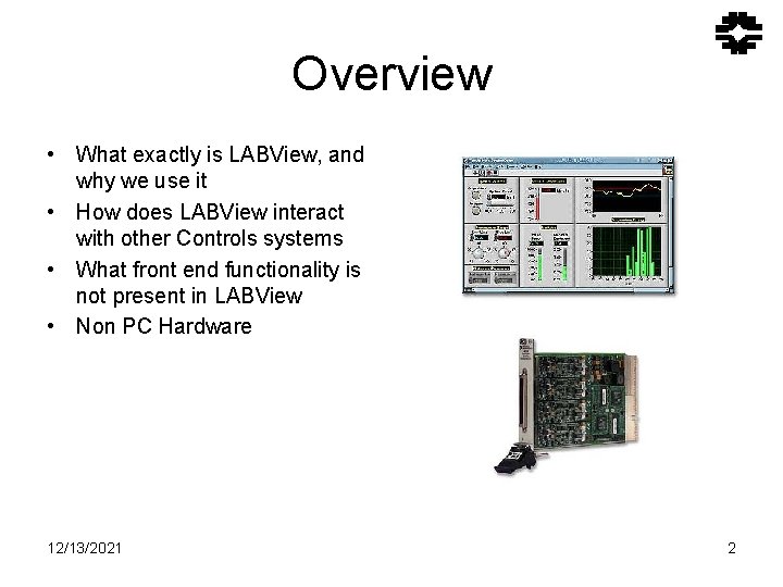 Overview • What exactly is LABView, and why we use it • How does Overview • What exactly is LABView, and why we use it • How does
