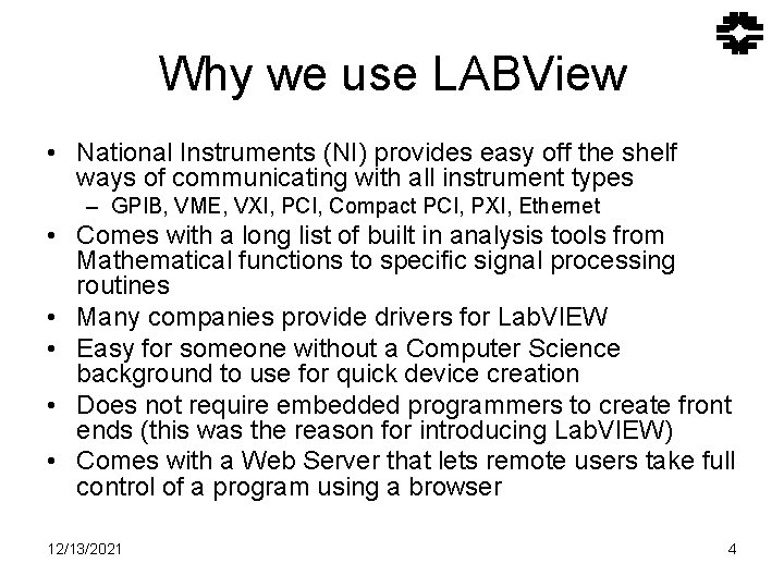 Why we use LABView • National Instruments (NI) provides easy off the shelf ways Why we use LABView • National Instruments (NI) provides easy off the shelf ways