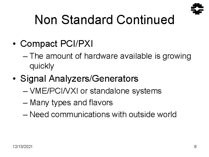 Non Standard Continued • Compact PCI/PXI – The amount of hardware available is growing Non Standard Continued • Compact PCI/PXI – The amount of hardware available is growing