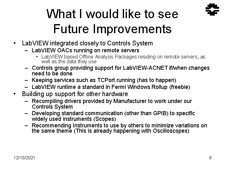 What I would like to see Future Improvements • Lab. VIEW integrated closely to What I would like to see Future Improvements • Lab. VIEW integrated closely to