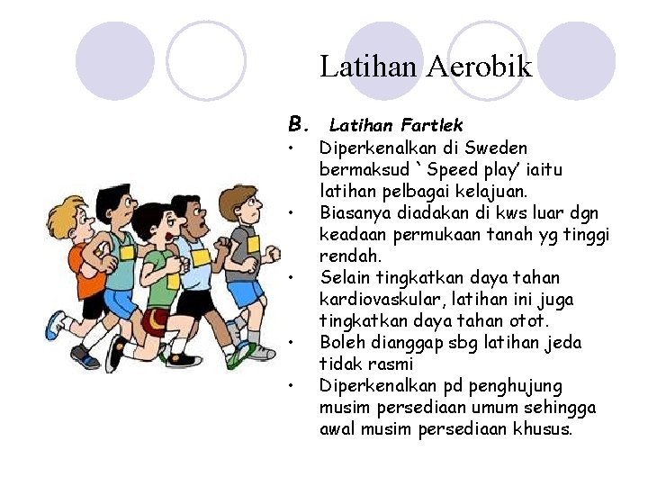 Latihan Aerobik B. Latihan Fartlek • • • Diperkenalkan di Sweden bermaksud `Speed play’