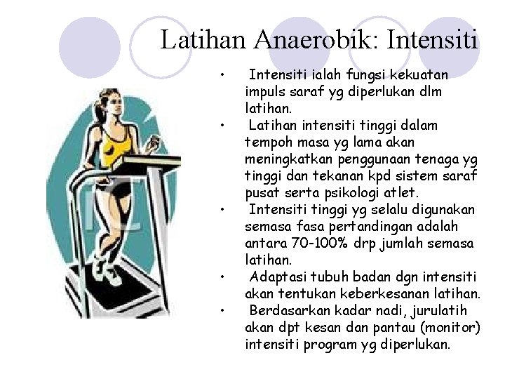 Latihan Anaerobik: Intensiti • • • Intensiti ialah fungsi kekuatan impuls saraf yg diperlukan