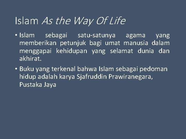Islam As the Way Of Life • Islam sebagai satu-satunya agama yang memberikan petunjuk