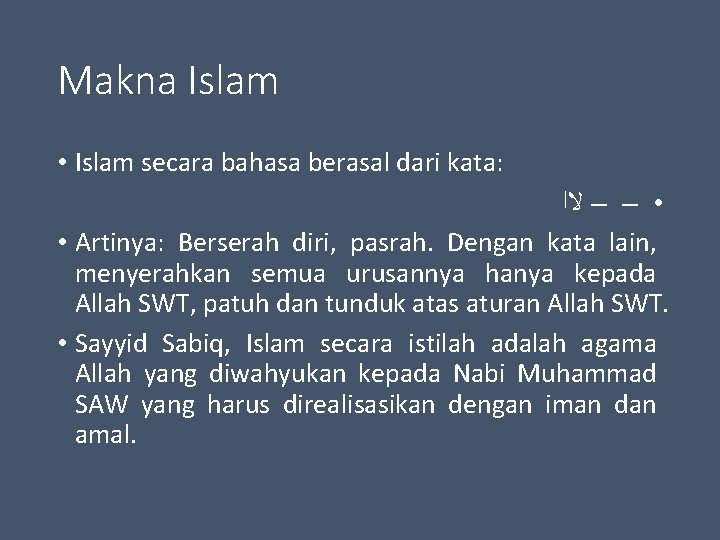 Makna Islam • Islam secara bahasa berasal dari kata: • – – ﻻﺍ •