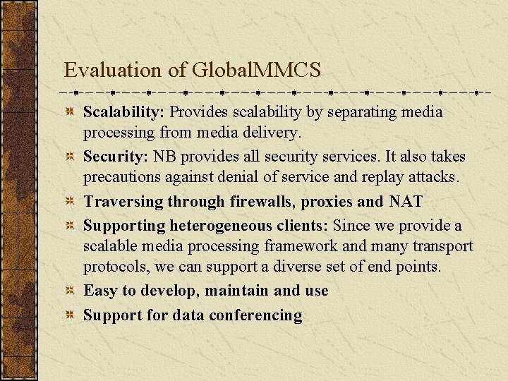 Evaluation of Global. MMCS Scalability: Provides scalability by separating media processing from media delivery.