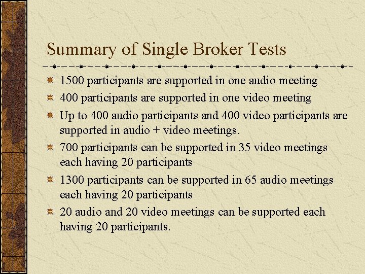 Summary of Single Broker Tests 1500 participants are supported in one audio meeting 400