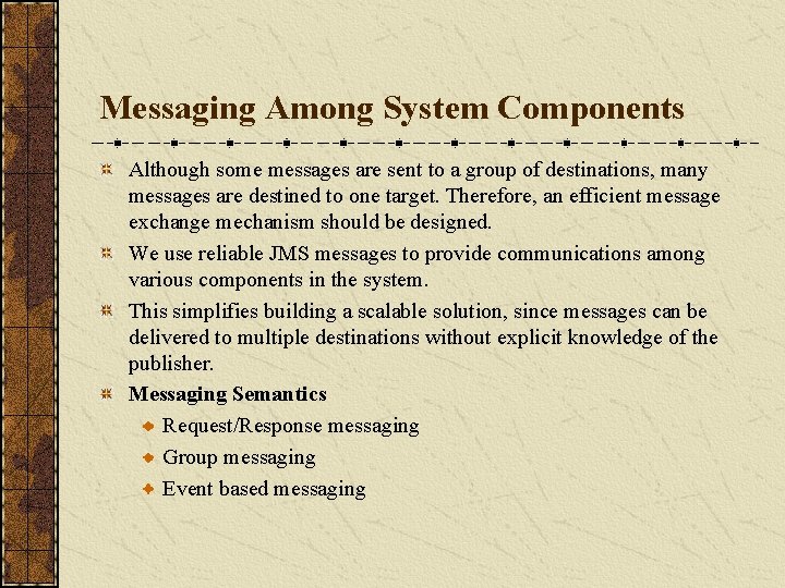 Messaging Among System Components Although some messages are sent to a group of destinations,