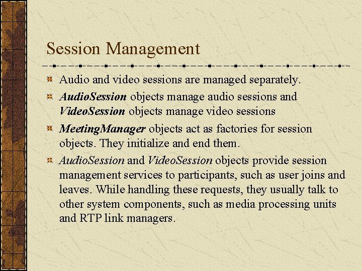 Session Management Audio and video sessions are managed separately. Audio. Session objects manage audio