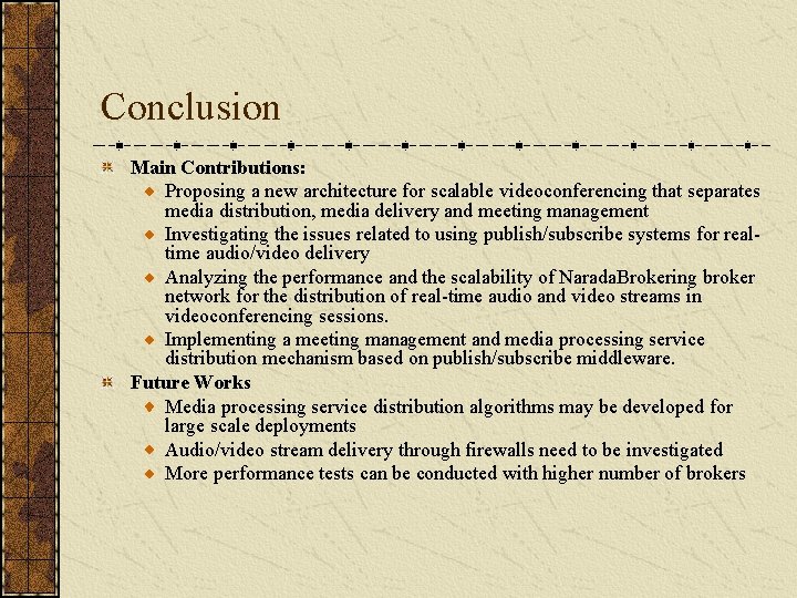 Conclusion Main Contributions: Proposing a new architecture for scalable videoconferencing that separates media distribution,