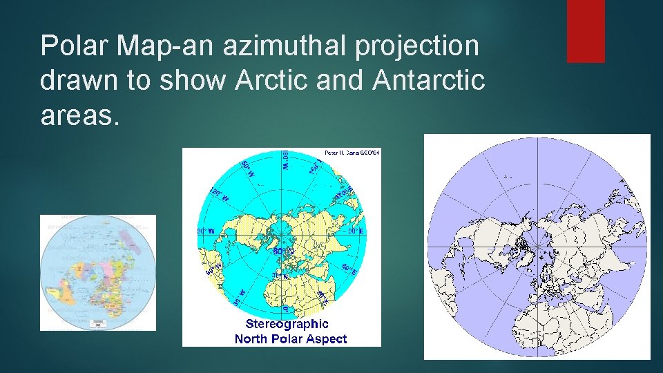 Polar Map-an azimuthal projection drawn to show Arctic and Antarctic areas. 