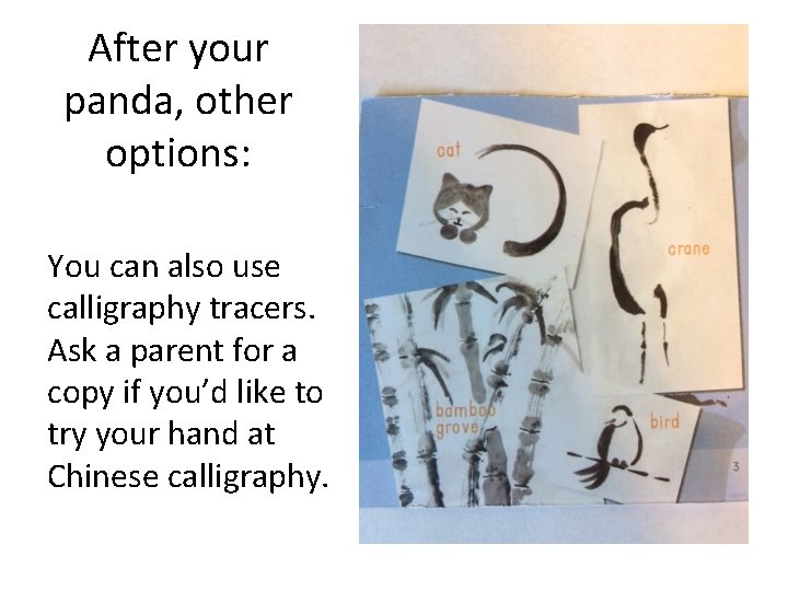 After your panda, other options: You can also use calligraphy tracers. Ask a parent