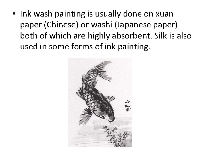  • Ink wash painting is usually done on xuan paper (Chinese) or washi